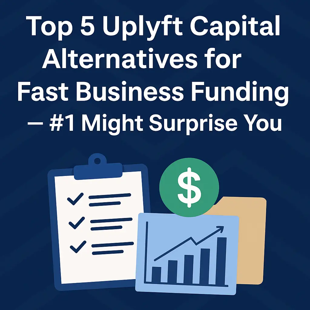 Top 5 Uplyft Capital Alternatives for Fast Business Funding — #1 Might Surprise You